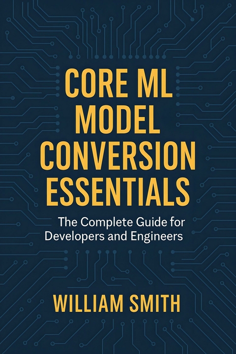 Core ML Model Conversion Essentials -  William Smith