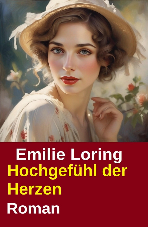 Hochgef&uuml;hl der Herzen: Roman -  Emilie Loring
