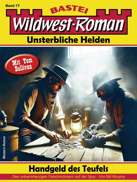 Wildwest-Roman &ndash; Unsterbliche Helden 77 - Bill Murphy