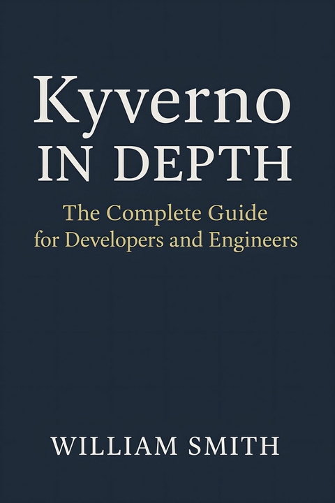 Kyverno in Depth -  William Smith