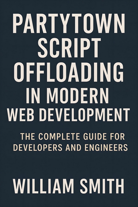 Partytown Script Offloading in Modern Web Development -  William Smith