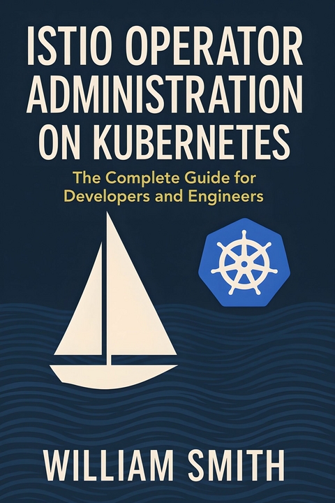 Istio Operator Administration on Kubernetes -  William Smith