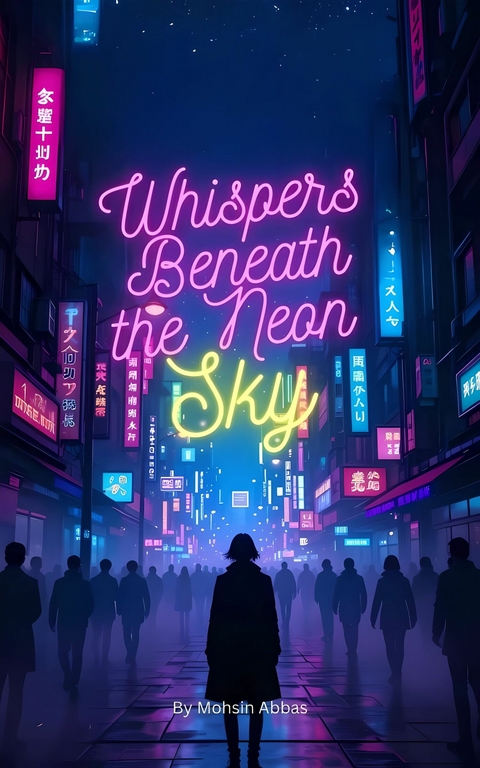 Whispers Beneath the Neon Sky -  Mohsin Abbas