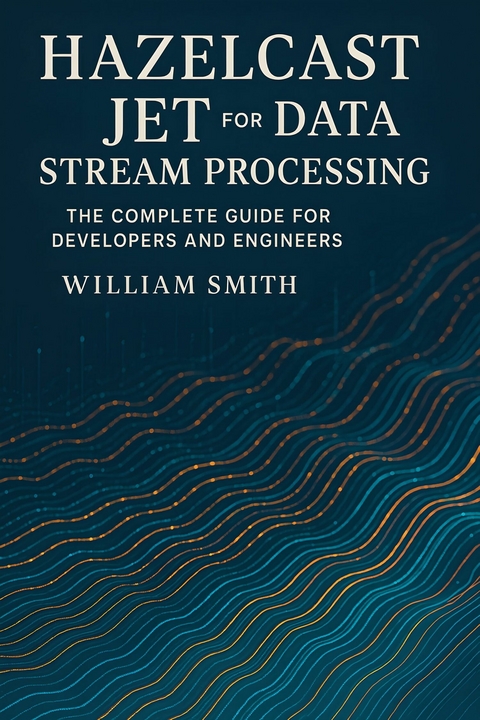 Hazelcast Jet for Data Stream Processing -  William Smith