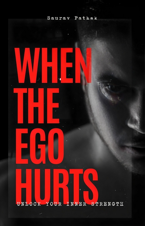 When Ego Hurts -  Saurav Pathak