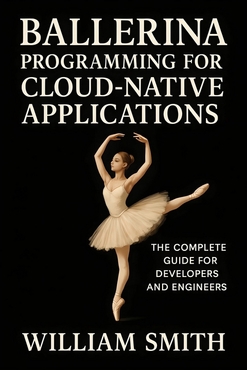 Ballerina Programming for Cloud-Native Applications -  William Smith