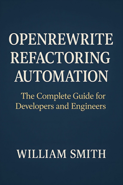 OpenRewrite Refactoring Automation -  William Smith