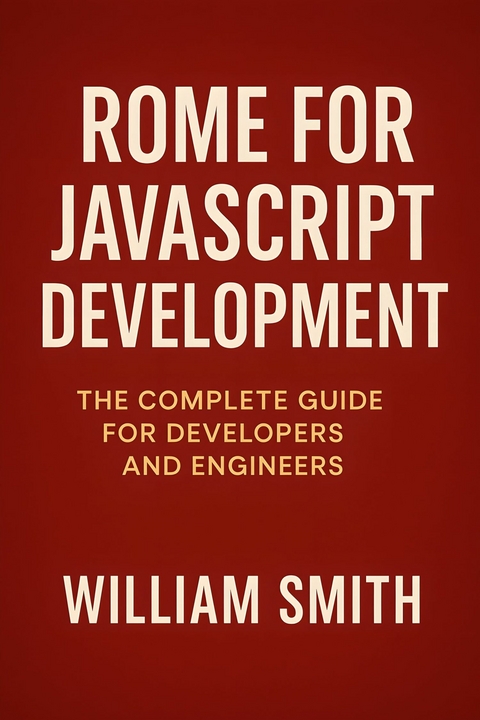 Rome for JavaScript Development -  William Smith