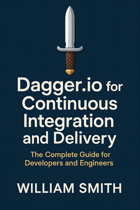 Dagger.io for Continuous Integration and Delivery -  William Smith