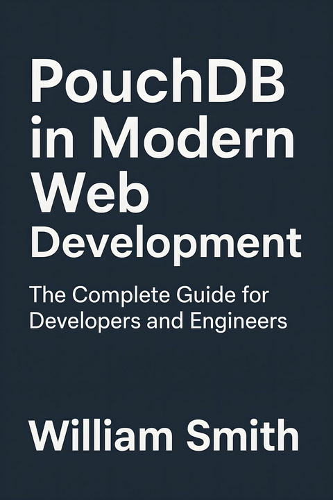 PouchDB in Modern Web Development -  William Smith