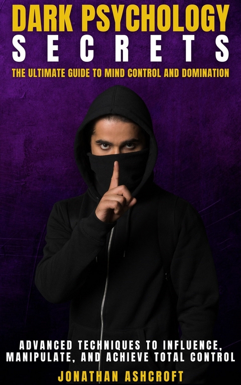 Dark Psychology Secrets -  Jonathan Ashcroft