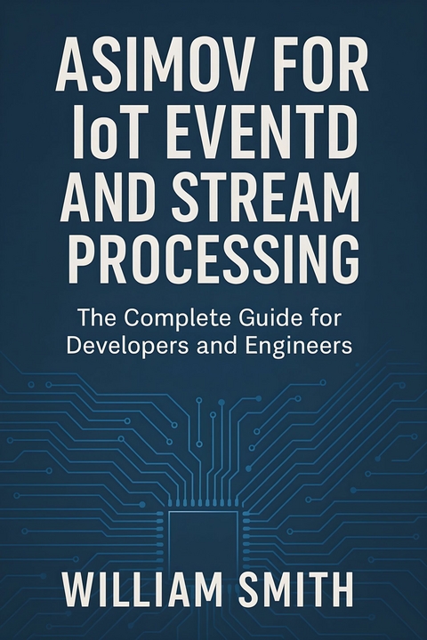 Asimov for IoT Event and Stream Processing -  William Smith