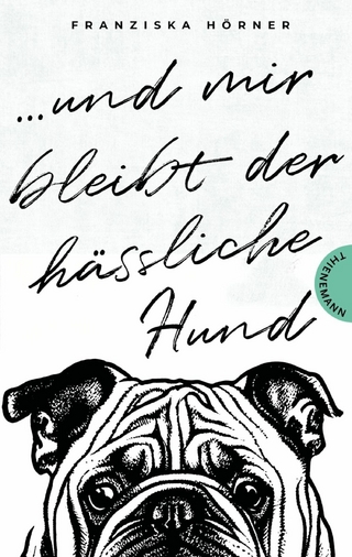 Und mir bleibt der hässliche Hund