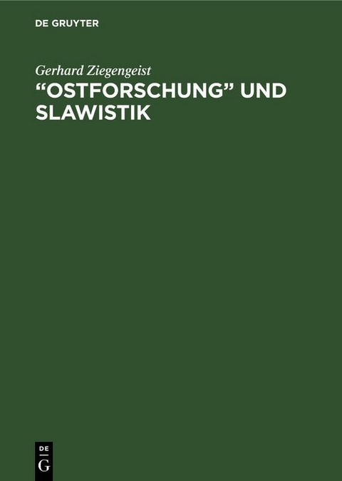 &bdquo;Ostforschung&ldquo; und Slawistik - Gerhard Ziegengeist