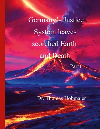 Germany's Justice System leaves scorched Earth and Death