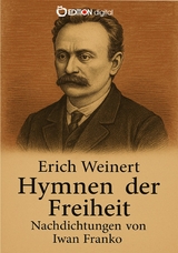 Hymnen der Freiheit &ndash; Nachdichtungen von Iwan Franko - Erich Weinert