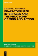 Brain-Computer Interfaces and the Philosophy of Mind and Action - Sebastian Drosselmeier