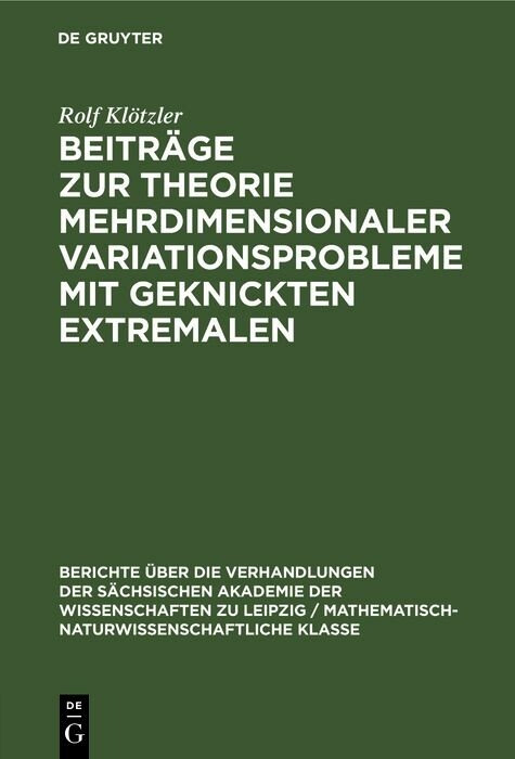 Beiträge zur Theorie mehrdimensionaler Variationsprobleme mit geknickten Extremalen - Rolf Klötzler