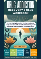 DRUG ADDICTION RECOVERY SKILLS WORKBOOK - Evelyn T. Avery