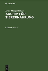 Archiv für Tierernährung. Band 12, Heft 1 - 