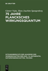 75 Jahre Plancksches Wirkungsquantum - G&uuml;nter Vojta, Hans Joachim Spangenberg