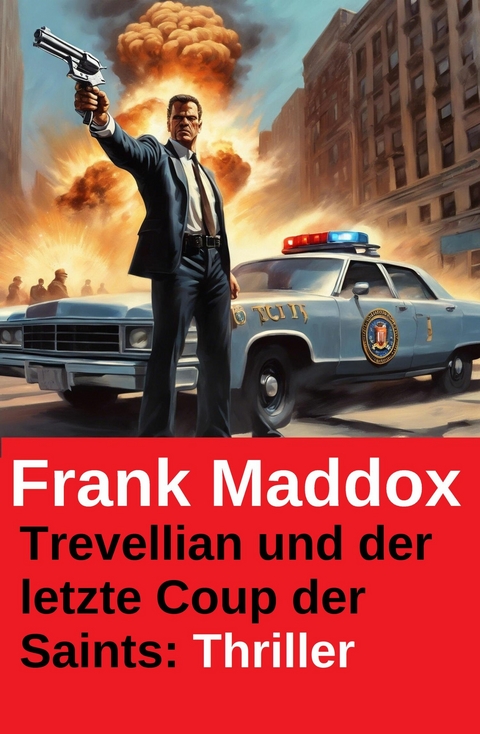 Trevellian und der letzte Coup der Saints: Thriller -  Frank Maddox