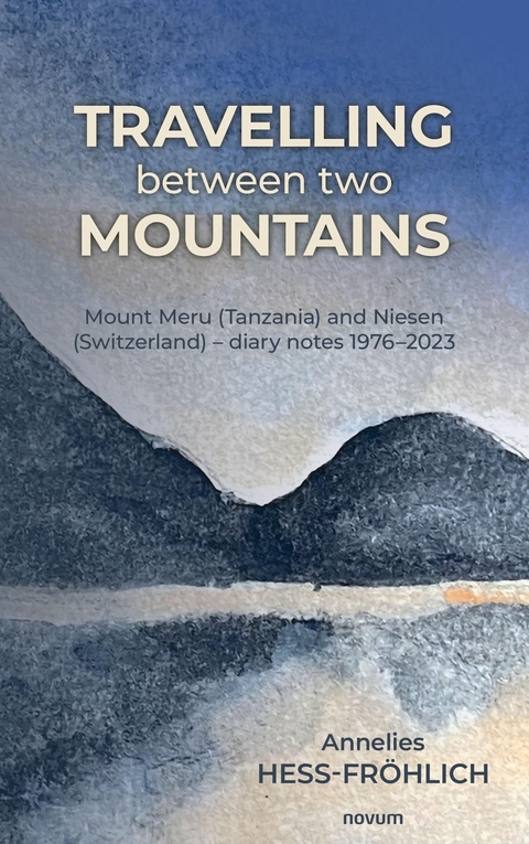 Travelling between two mountains - Annelies Hess-Fr&ouml;hlich