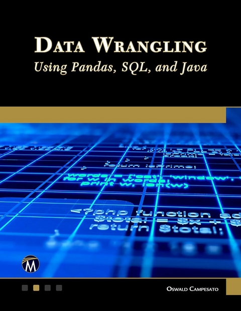 Data Wrangling Using Pandas, SQL, and Java -  Oswald Campesato