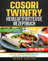 COSORI TwinFry Hei&szlig;luftfritteuse Rezeptbuch - Beata Krauss