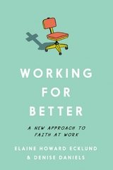 Working for Better -  Elaine Howard Ecklund,  Denise Daniels