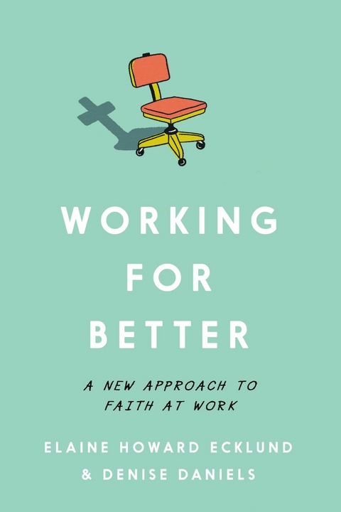 Working for Better -  Elaine Howard Ecklund,  Denise Daniels