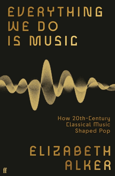 Everything We Do is Music -  Elizabeth Alker