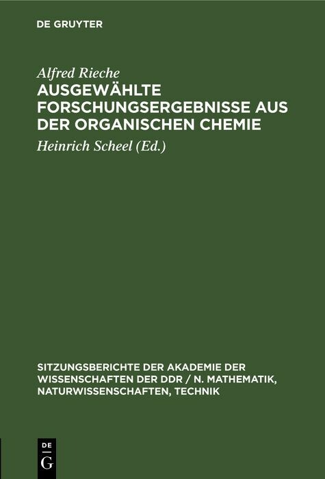 Ausgew&auml;hlte Forschungsergebnisse aus der organischen Chemie - Alfred Rieche