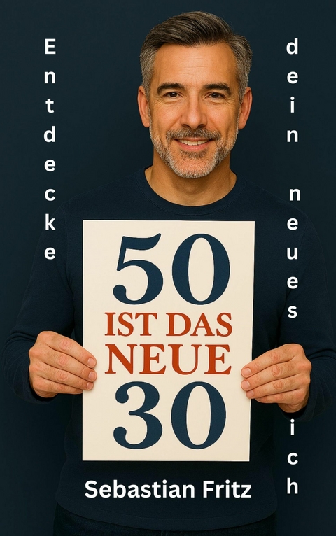 50 ist das neue 30 - Sebastian Fritz