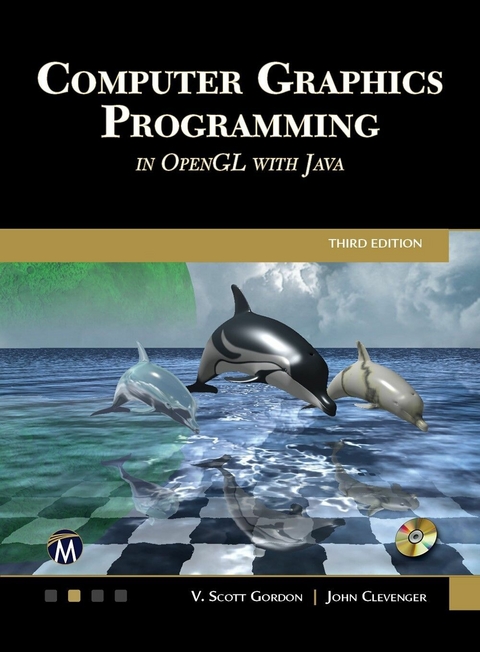 Computer Graphics Programming in OpenGL with Java -  John L. Clevenger,  Scott GORDON