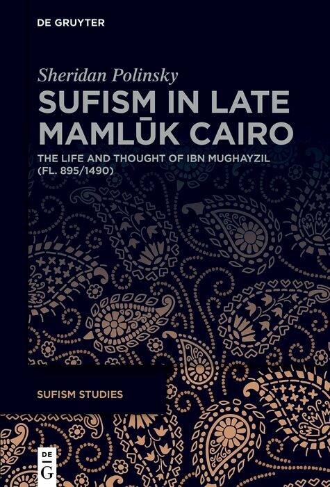 Sufism in Late Mamlūk Cairo - Sheridan Polinsky