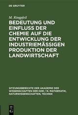 Bedeutung und Einflu&szlig; der Chemie auf die Entwicklung der industriem&auml;&szlig;igen Produktion der Landwirtschaft - H. B&ouml;hme, G. Keil, B. Philipp, M. Ringpfeil