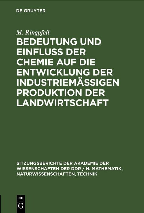 Bedeutung und Einflu&szlig; der Chemie auf die Entwicklung der industriem&auml;&szlig;igen Produktion der Landwirtschaft - H. B&ouml;hme, G. Keil, B. Philipp, M. Ringpfeil