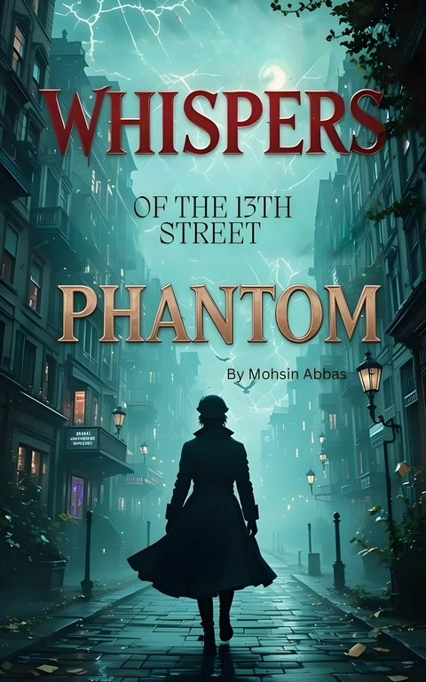 Whispers of the 13th Street Phantom -  Mohsin Abbas