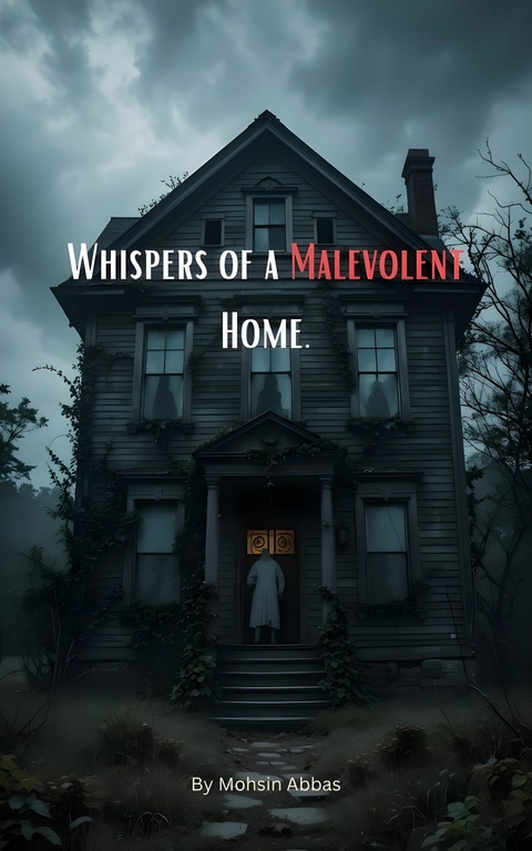 Whispers of a Malevolent Home -  Mohsin Abbas