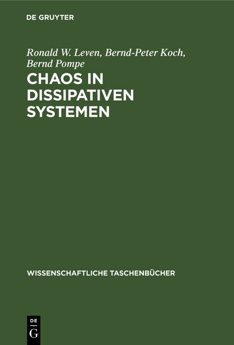 Chaos in dissipativen Systemen - Ronald W. Leven, Bernd-Peter Koch, Bernd Pompe