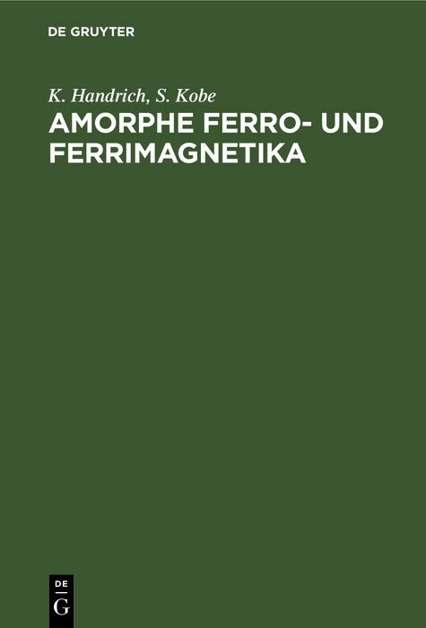 Amorphe Ferro- und Ferrimagnetika - K. Handrich, S. Kobe