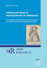 Latinisierende Syntax im Franz&ouml;sischen des 16. Jahrhunderts - Sebastian Ortner