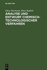 Analyse und Entwurf chemisch-technologischer Verfahren - Klaus Hartmann, Klaus Kaplick
