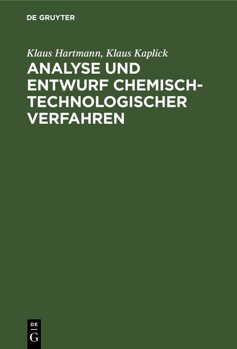 Analyse und Entwurf chemisch-technologischer Verfahren - Klaus Hartmann, Klaus Kaplick
