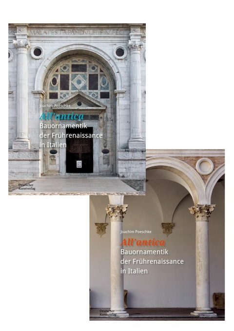 &raquo;All&rsquo;antica&laquo; &ndash; Bauornamentik der Fr&uuml;hrenaissance in Italien - Joachim Poeschke