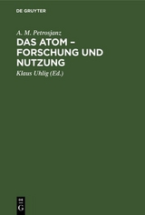 Das Atom &ndash; Forschung und Nutzung - A. M. Petrosjanz