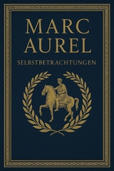 Selbstbetrachtungen - Marc Aurel