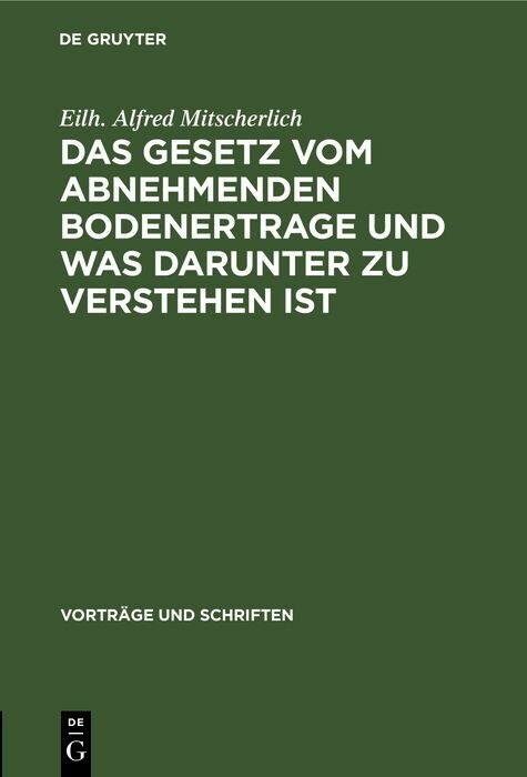 Das Gesetz vom abnehmenden Bodenertrage und was darunter zu verstehen ist - Eilh. Alfred Mitscherlich
