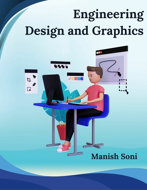 Engineering Design and Graphics -  Manish Soni